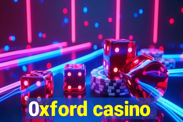 0xford casino