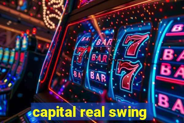 capital real swing