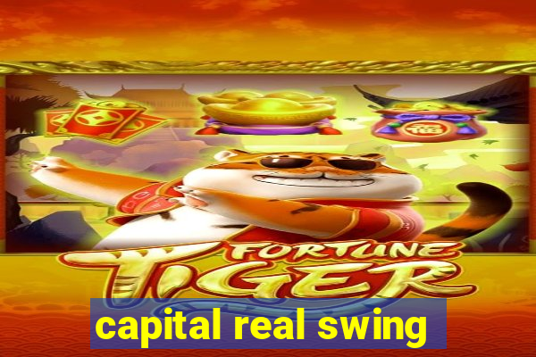 capital real swing