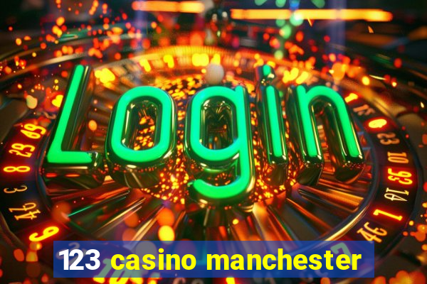 123 casino manchester