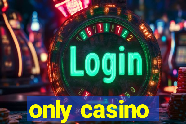 only casino