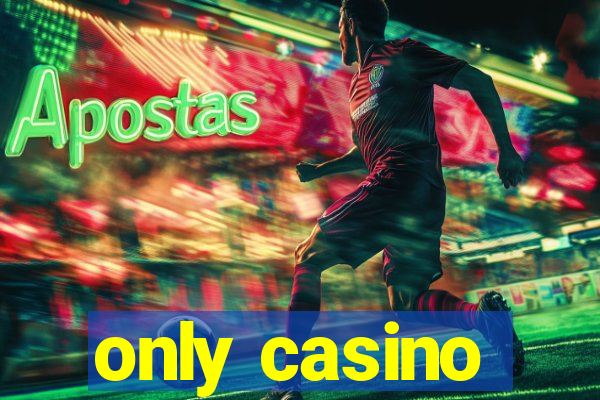 only casino