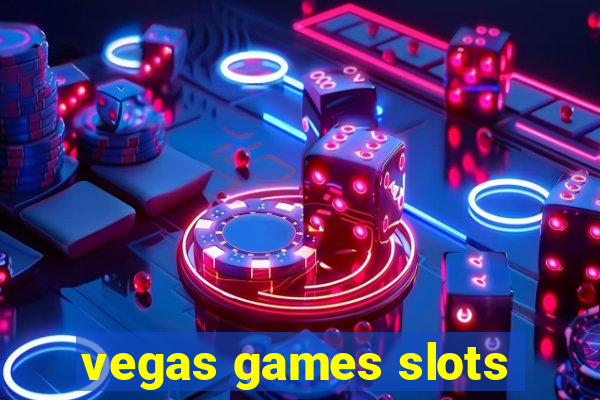 vegas games slots