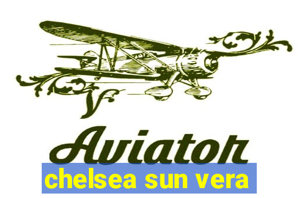 chelsea sun vera