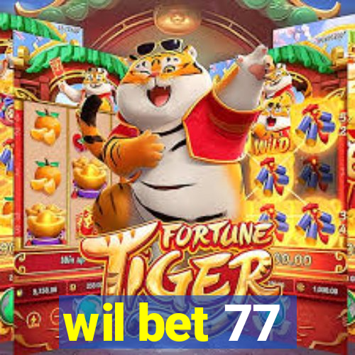 wil bet 77