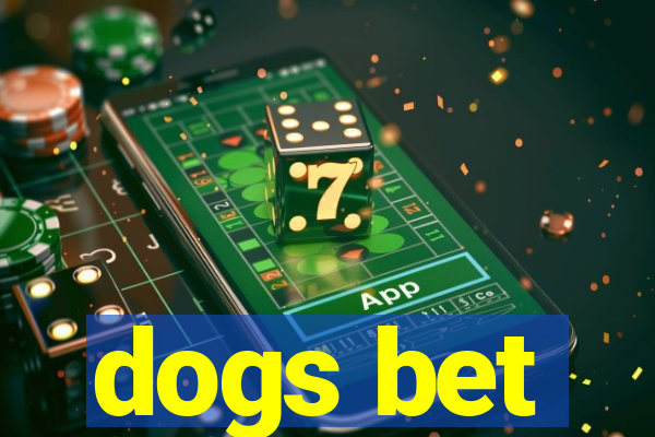 dogs bet