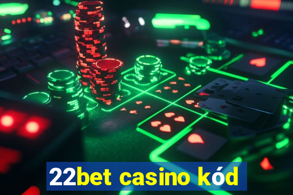 22bet casino kód