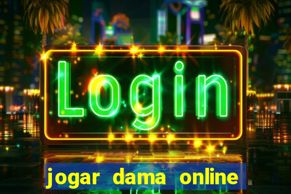 jogar dama online valendo dinheiro