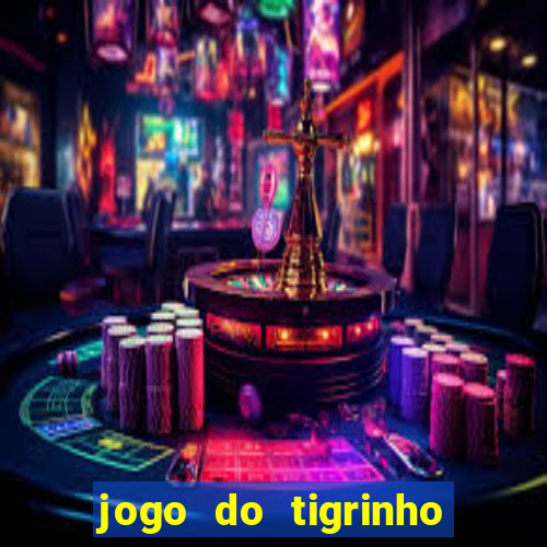 jogo do tigrinho que paga dinheiro de verdade