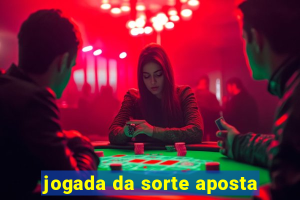 jogada da sorte aposta