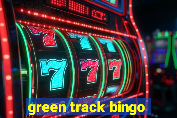 green track bingo