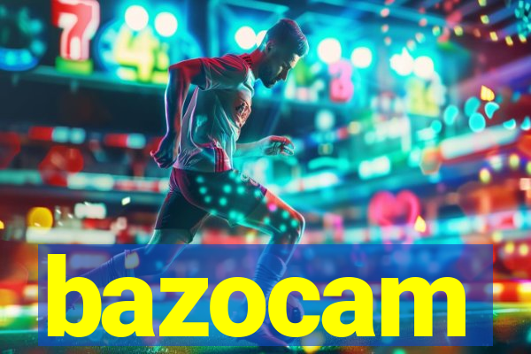 bazocam