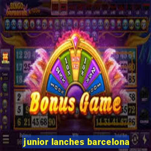 junior lanches barcelona