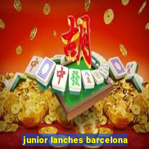 junior lanches barcelona