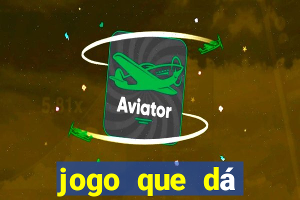 jogo que dá dinheiro no cadastro