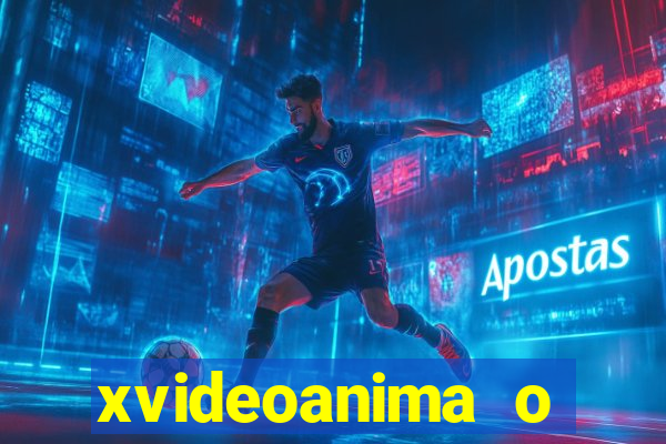 xvideoanima  o