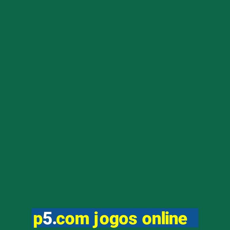 p5.com jogos online