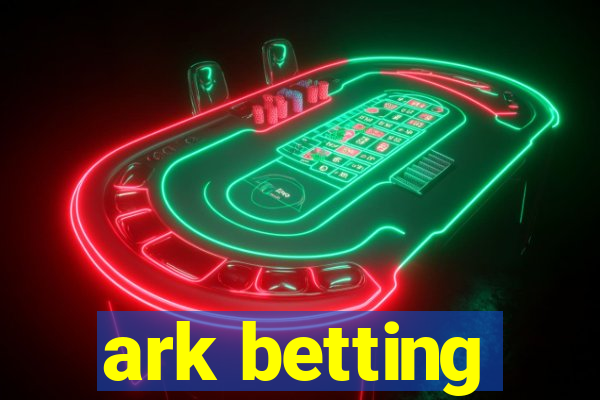 ark betting