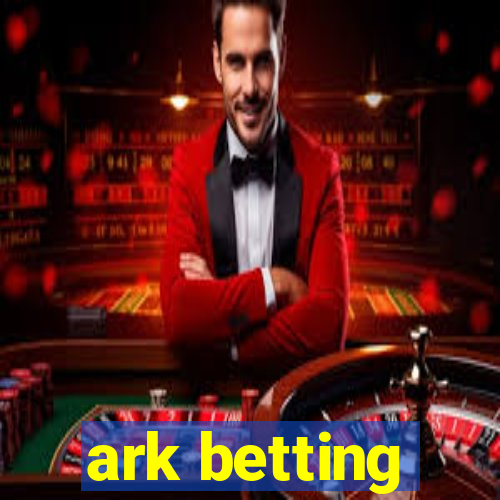 ark betting