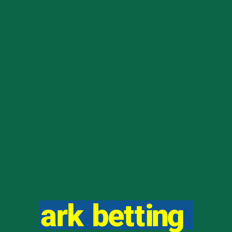 ark betting