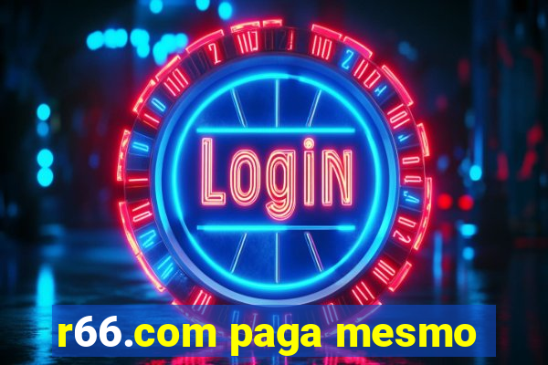 r66.com paga mesmo