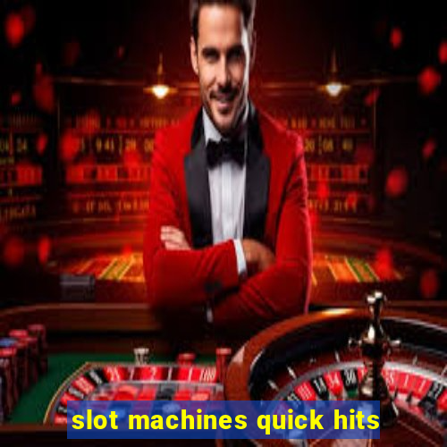 slot machines quick hits