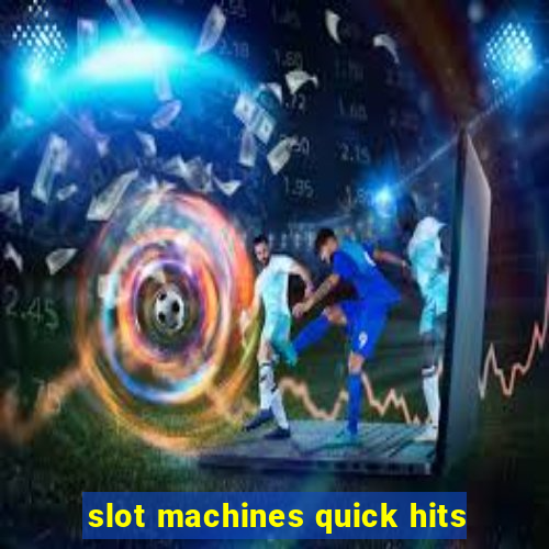 slot machines quick hits