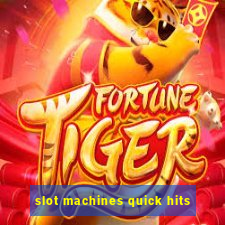 slot machines quick hits