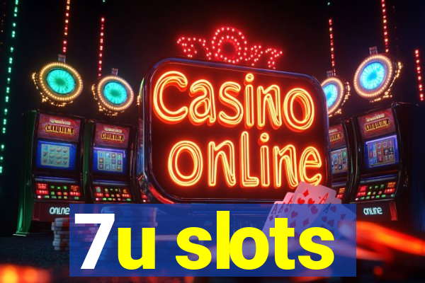 7u slots