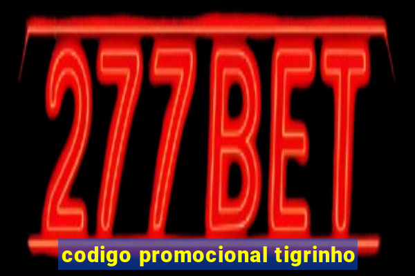 codigo promocional tigrinho