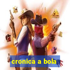 cronica a bola