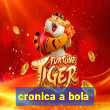 cronica a bola