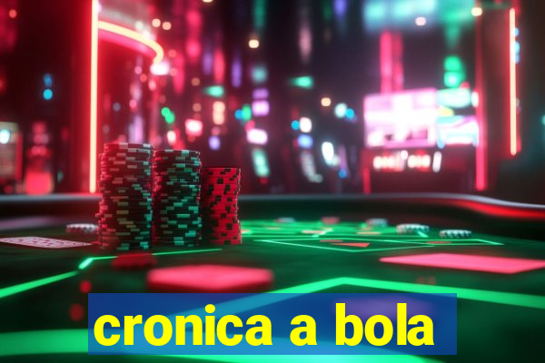 cronica a bola