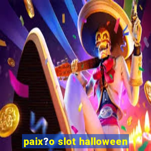 paix?o slot halloween