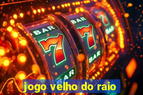 jogo velho do raio