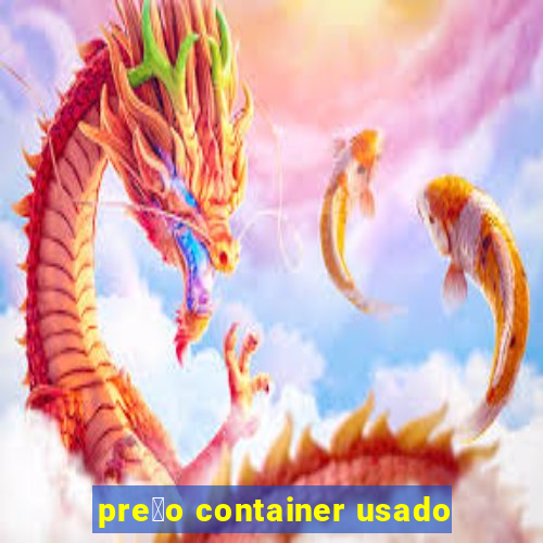 pre莽o container usado