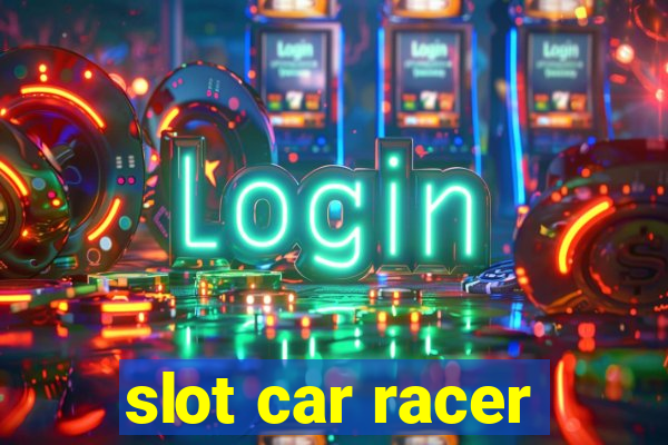 slot car racer