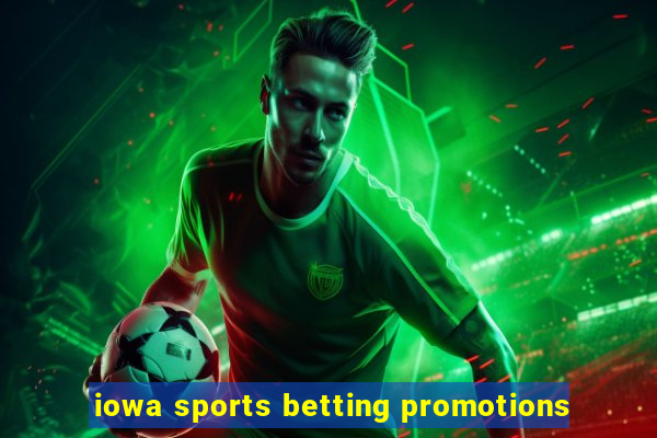 iowa sports betting promotions