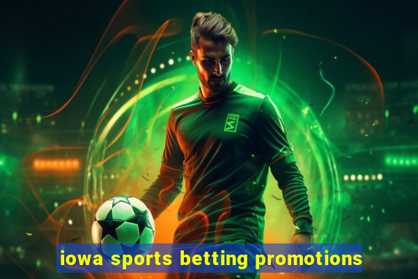 iowa sports betting promotions