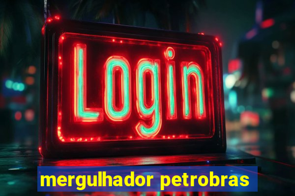 mergulhador petrobras