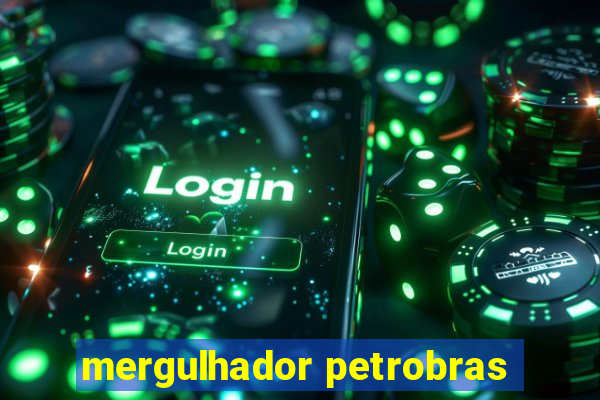 mergulhador petrobras