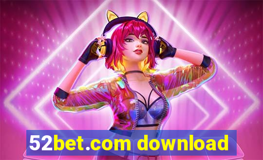 52bet.com download