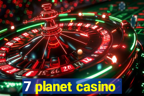 7 planet casino