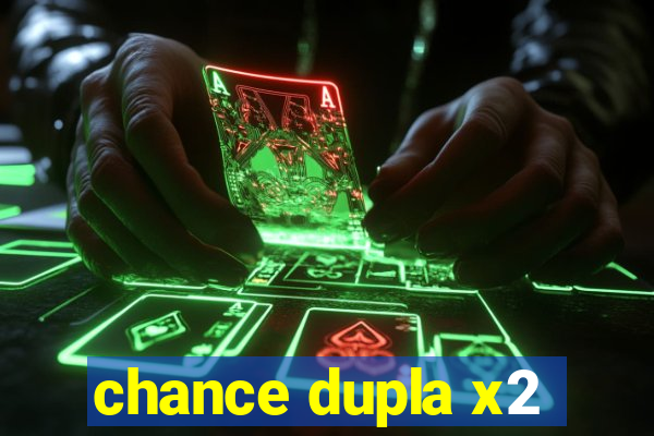 chance dupla x2