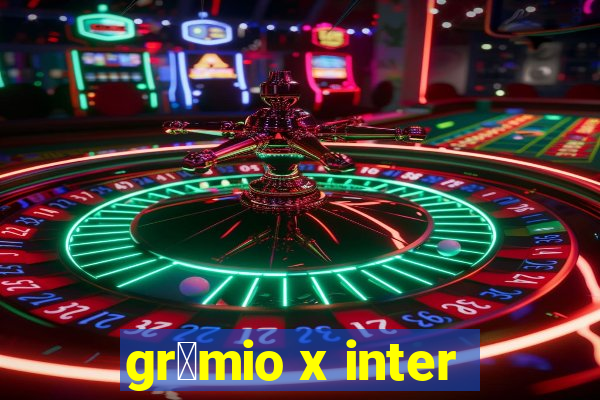 gr锚mio x inter