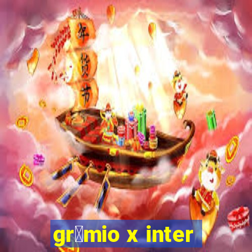 gr锚mio x inter