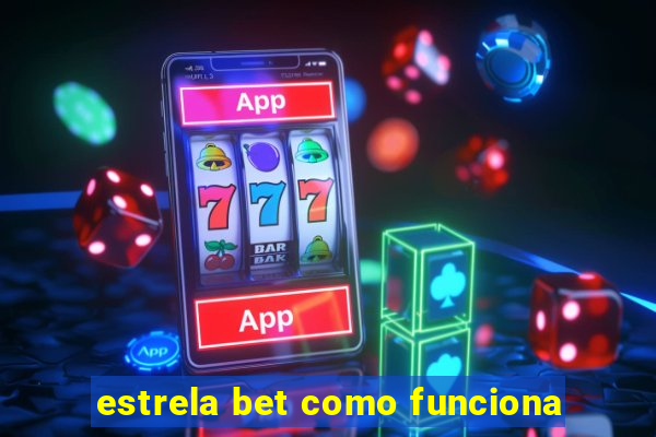 estrela bet como funciona