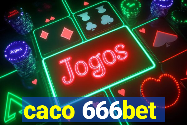 caco 666bet