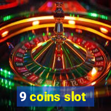 9 coins slot