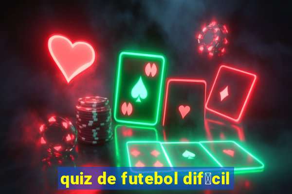 quiz de futebol dif铆cil